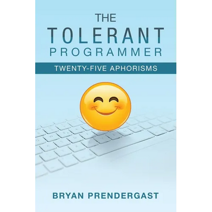 The Tolerant Programmer: Twenty-Five Aphorisms - Paperback
