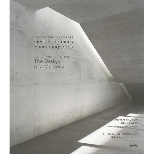 Topography of Terror / Topographie Des Terrors: The Design of a Memorial / Gestaltung Eines Erinnerungsortes - Paperback