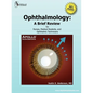Ophthalmology: A Brief Review for Nurses, Medical Students and Ophthalmic Technicians - Paperback