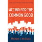 Acting for the Common Good - Hardcover