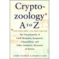 Cryptozoology A to Z: The Encyclopedia of Loch Monsters Sasquatch Chupacabras and Other Authentic M - Paperback