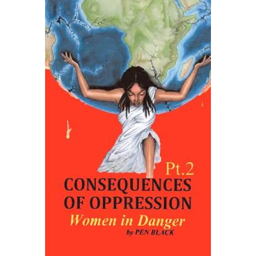 CONSEQUENCES OF OPPRESSION Pt. 2 Women in Danger - Paperback