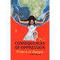 CONSEQUENCES OF OPPRESSION Pt. 2 Women in Danger - Paperback