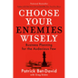 Choose Your Enemies Wisely: Business Planning for the Audacious Few - Hardcover