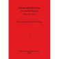 Health and Medicine in Ancient Egypt: Magic and science - Paperback