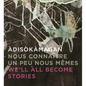 Àdisòkàmagan / Nous Connaître Un Peu Nous-Mêmes / We'll All Become Stories: A Survey of Art in the Ottawa-Gatineau Region - Hardcover