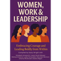 Women, Work & Leadership: Embracing Courage and Leading Boldly from Within - Paperback
