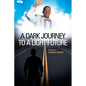 A Dark Journey to a Light Future - Paperback