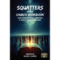 Squatters in the Church Workbook: Overcoming Spiritual Squatting A Church-based Study Guide: Overcoming Church Squatting - Paperback