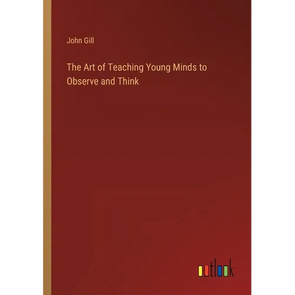 The Art of Teaching Young Minds to Observe and Think - Paperback