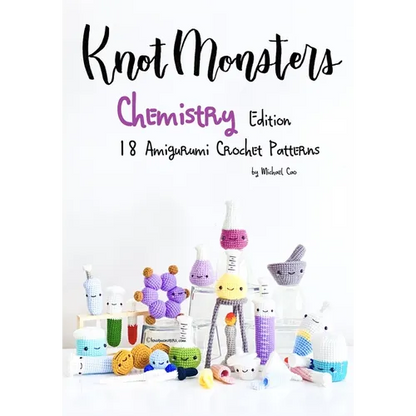 KnotMonsters: Chemistry edition: 18 Amigurumi Crochet Patterns - Paperback