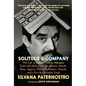 Solitude & Company: The Life of Gabriel García Márquez Told with Help from His Friends, Family, Fans, Arguers, Fellow Pranksters, Drunks, and a Few Re - Paperback