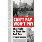 Can't Pay, Won't Pay: The Fight to Stop the Poll Tax - Paperback