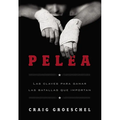 La Pelea: Las Claves Para Ganar Las Batallas Que Importan - Paperback