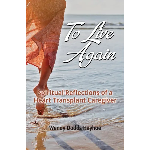 To Live Again: Spiritual Reflections of a Heart Transplant Caregiver - Paperback