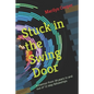 Stuck in the Swing Door: A memoir from 34 years in and out of 12 step fellowships - Paperback
