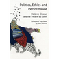 Politics, Ethics and Performance: Hélène Cixous and the Théâtre Du Soleil - Paperback