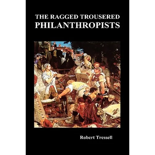 The Ragged Trousered Philanthropists - Hardcover