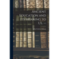 Ancient Education and Its Meaning to Us. -- - Paperback