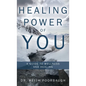Healing Power of You: A Guide to Wellness and Healing - Hardcover