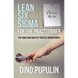 Lean Six Sigma for the Practitioner: The Hows and Whys of Process Improvement - Paperback