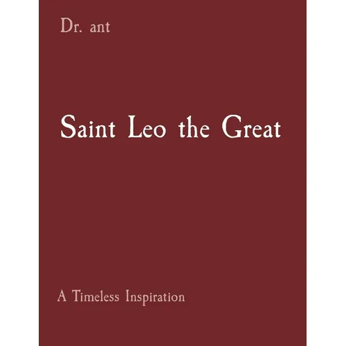 Saint Leo the Great: A Timeless Inspiration - Paperback