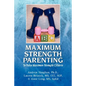 Maximum Strength Parenting - Hardcover
