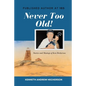 PUBLISHED AUTHOR AT 103 Never Too Old!: Story and Musings of Ken Heckerson - Paperback