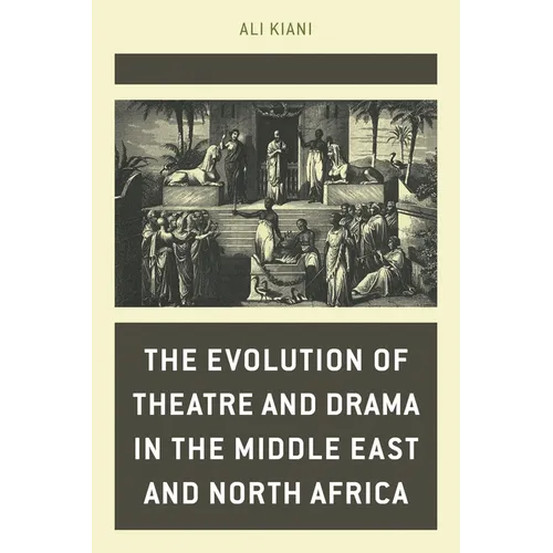 The Evolution of Theatre and Drama in the Middle East and North Africa - Hardcover
