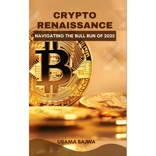 Crypto Renaissance: Navigating the Bull Run of 2025 - Hardcover