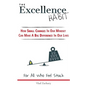 The Excellence Habit: How Small Changes In Our Mindset Can Make A Big Difference In Our Lives - Paperback