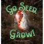 Go Seed, Grow! - Hardcover