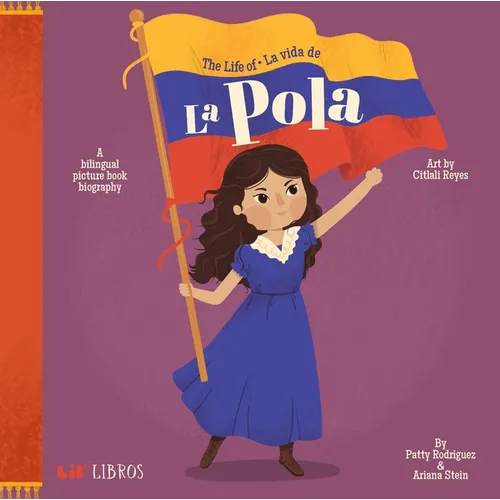 The Life of / La Vida de la Pola: A Bilingual Picture Book Biography - Board Book