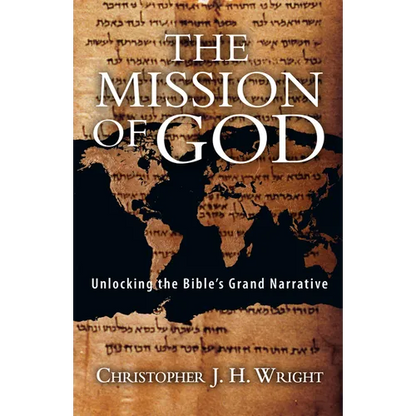 The Mission of God: Unlocking the Bible's Grand Narrative - Paperback