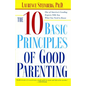 The Ten Basic Principles of Good Parenting - Paperback