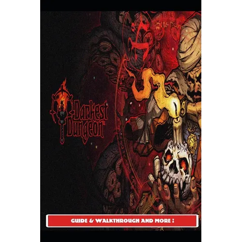 Darkest Dungeon Guide & Walkthrough and MORE ! - Paperback