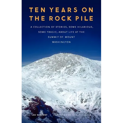Ten Years on the Rock Pile: A Collection of Stories, Some Hilarious, Some Tragic, about Life at the Summit of Mount Washington - Paperback