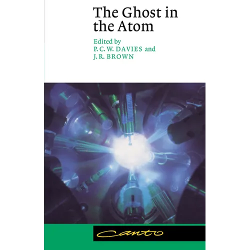 The Ghost in the Atom: A Discussion of the Mysteries of Quantum Physics - Paperback