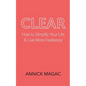 Clear: How to Simplify Your Life and Live More Fearlessly - Paperback