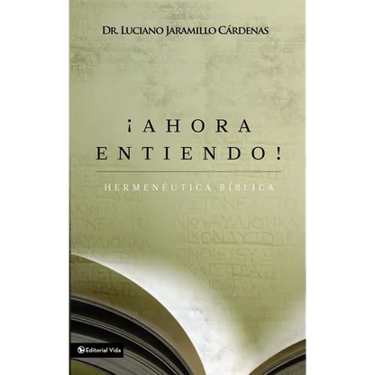 El ��Ahora Entiendo! Hermen��utica B��blica: Diferentes Sentidos de Las Escrituras - Paperback