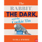 The Rabbit, the Dark, and the Cookie Tin - Hardcover