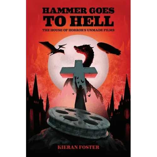 Hammer Goes to Hell: The House of Horror's Unmade Films - Paperback