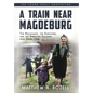 A Train near Magdeburg (the Young Adult Adaptation): The Holocaust, the Survivors, and the American Soldiers Who Saved Them - Hardcover