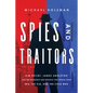Spies and Traitors: Kim Philby, James Angleton and the Friendship and Betrayal That Would Shape Mi6, the CIA and the Cold War - Hardcover