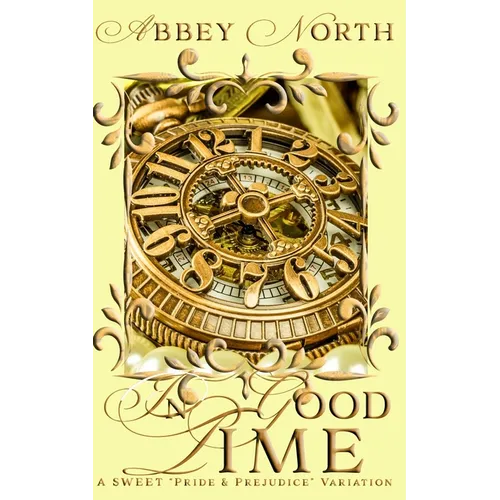In Good Time: A Sweet Pride & Prejudice Variation - Paperback
