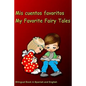 Mis cuentos favoritos. My Favorite Fairy Tales. Bilingual Book in Spanish and English: Bilingue: inglés - español libro para niños. Dual Language Book - Paperback