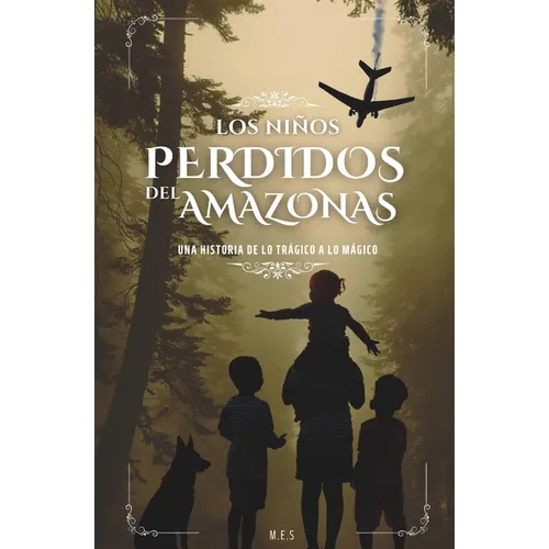 Los Niños Perdidos del Amazonas: Una historia de lo trágico a lo mágico - Paperback