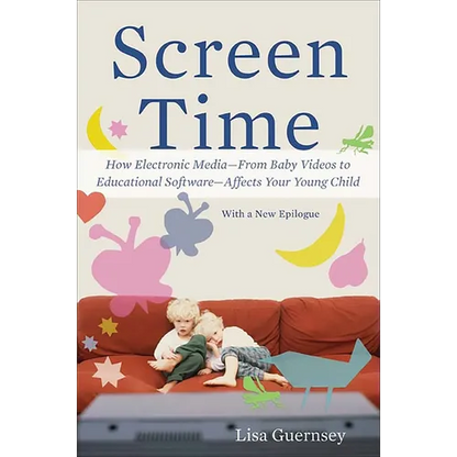 Screen Time: How Electronic Media--From Baby Videos to Educational Software--Affects Your Young Child - Paperback