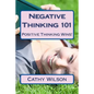 Negative Thinking 101: Positive Thinking Wins! - Paperback