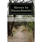 Slavery In Massachusetts - Paperback